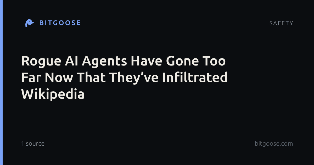 Rogue AI Agents Have Gone Too Far Now That They’ve Infiltrated Wikipedia