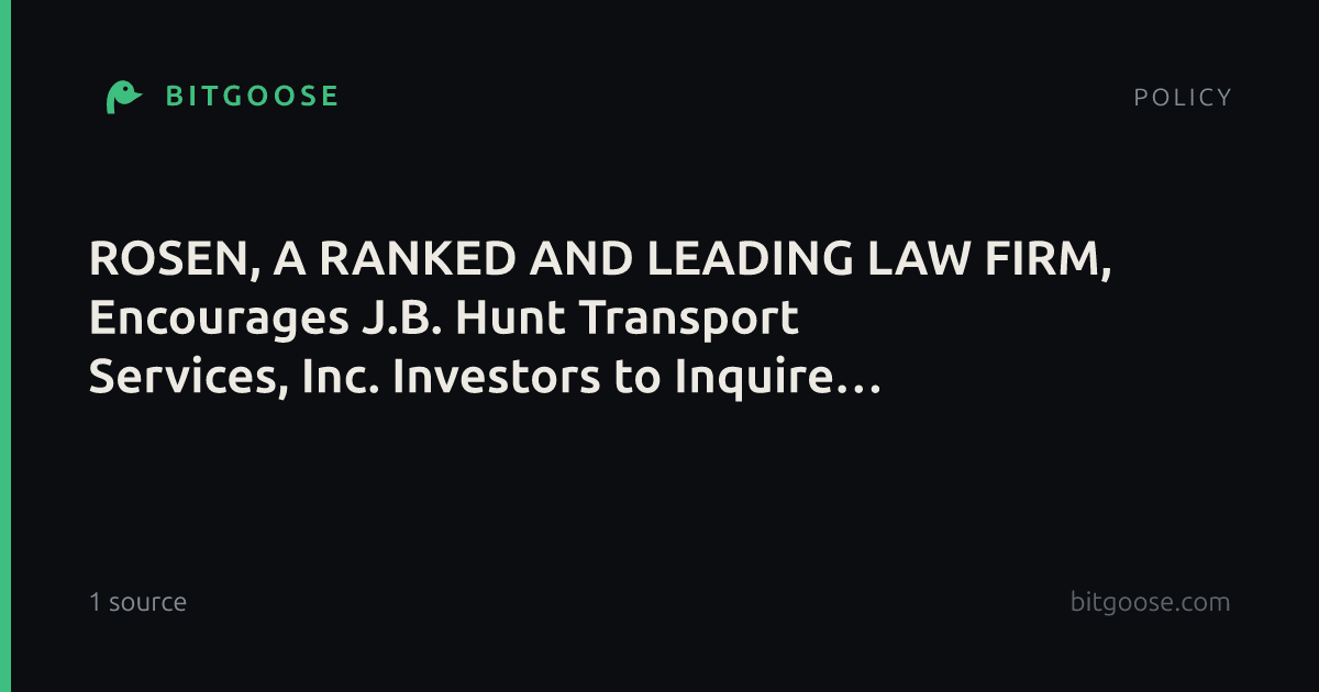 ROSEN, A RANKED AND LEADING LAW FIRM, Encourages J.B. Hunt Transport Services, Inc. Investors to Inquire About Securities Class Action Investigation - JBHT