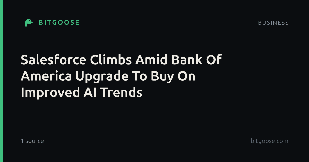 Salesforce Climbs Amid Bank Of America Upgrade To Buy On Improved AI Trends