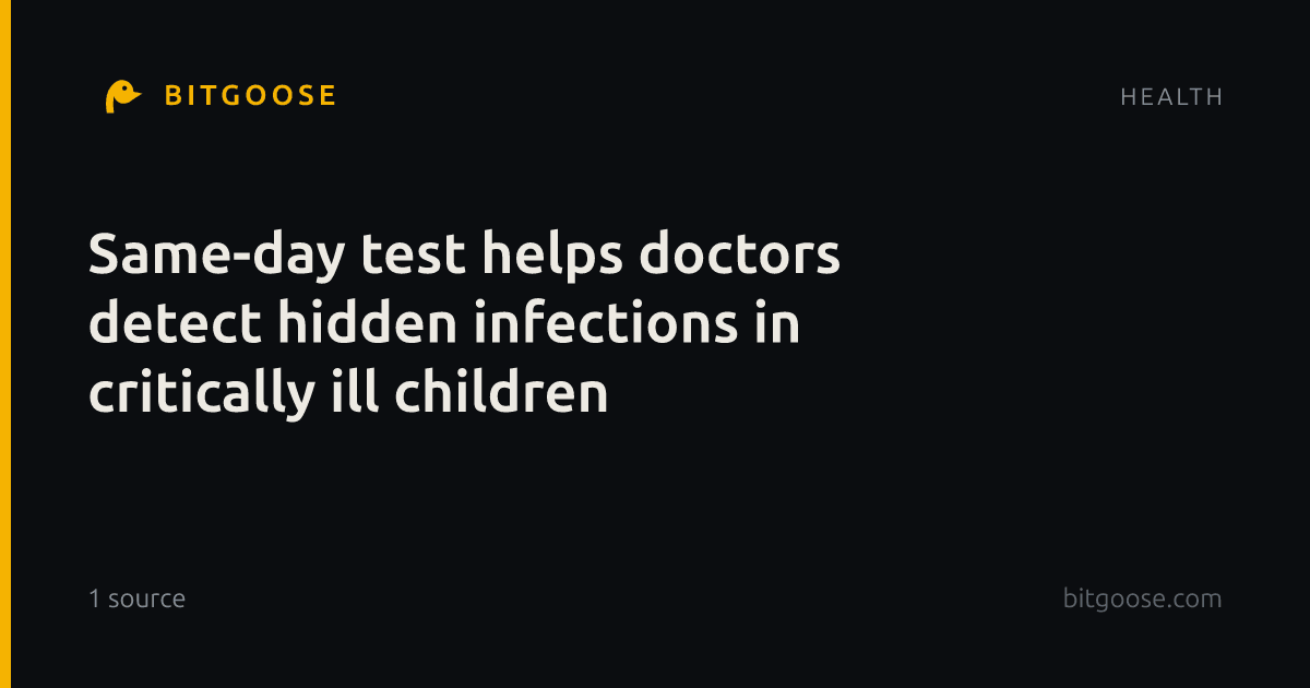 Same-day test helps doctors detect hidden infections in critically ill children