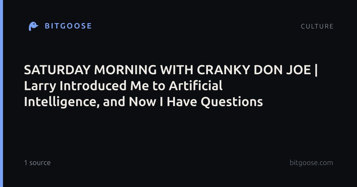 SATURDAY MORNING WITH CRANKY DON JOE | Larry Introduced Me to Artificial Intelligence, and Now I Have Questions