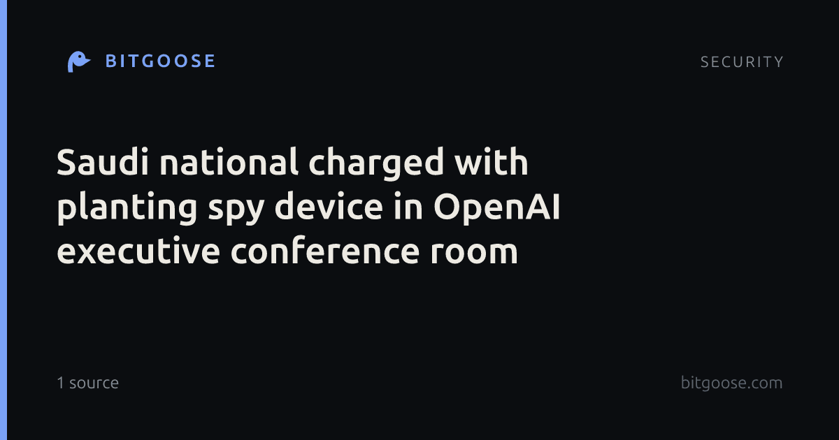 Saudi national charged with planting spy device in OpenAI executive conference room