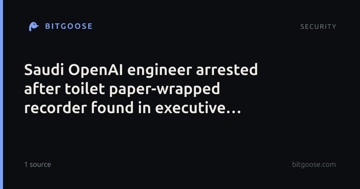 Saudi OpenAI engineer arrested after toilet paper-wrapped recorder found in executive meeting room