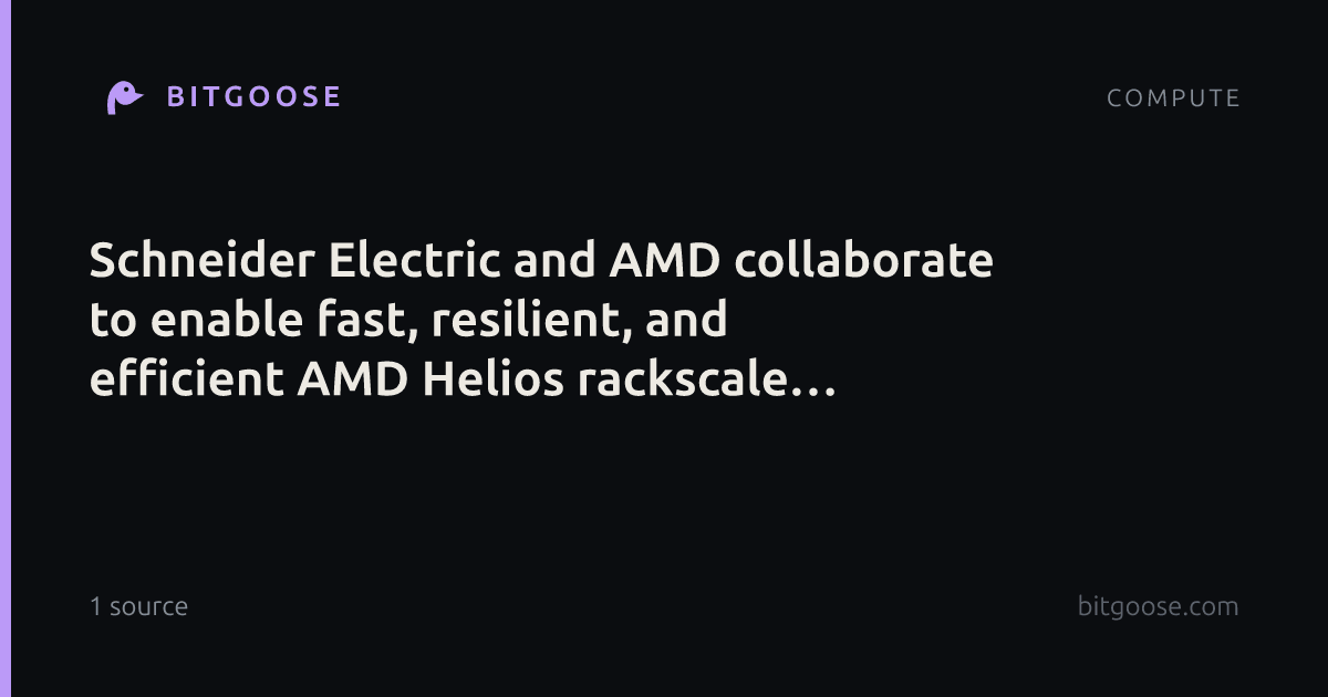 Schneider Electric and AMD collaborate to enable fast, resilient, and efficient AMD Helios rackscale solution cluster deployment