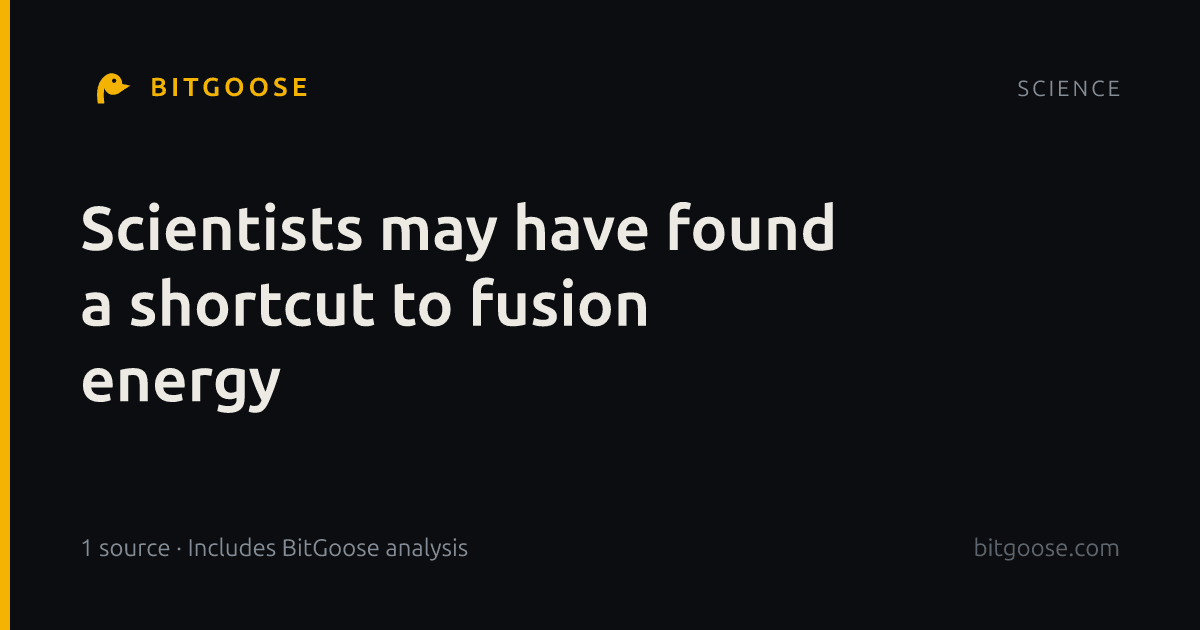 Scientists may have found a shortcut to fusion energy