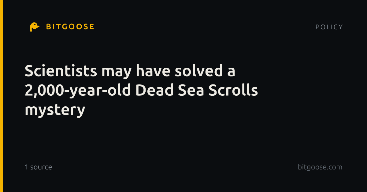 Scientists may have solved a 2,000-year-old Dead Sea Scrolls mystery