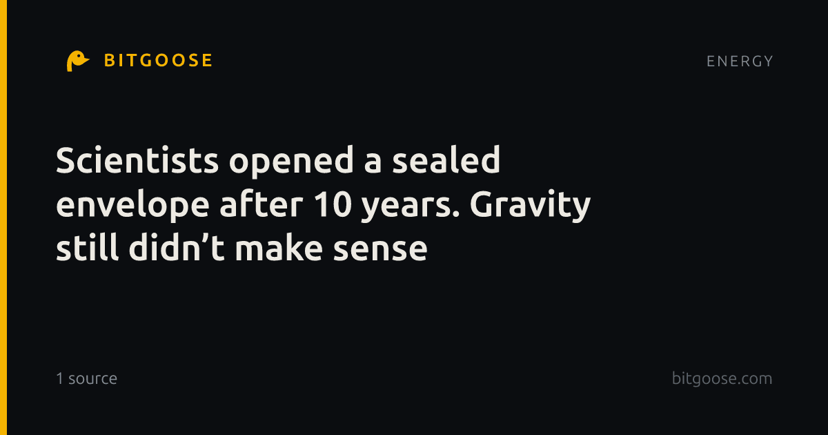 Scientists opened a sealed envelope after 10 years. Gravity still didn’t make sense
