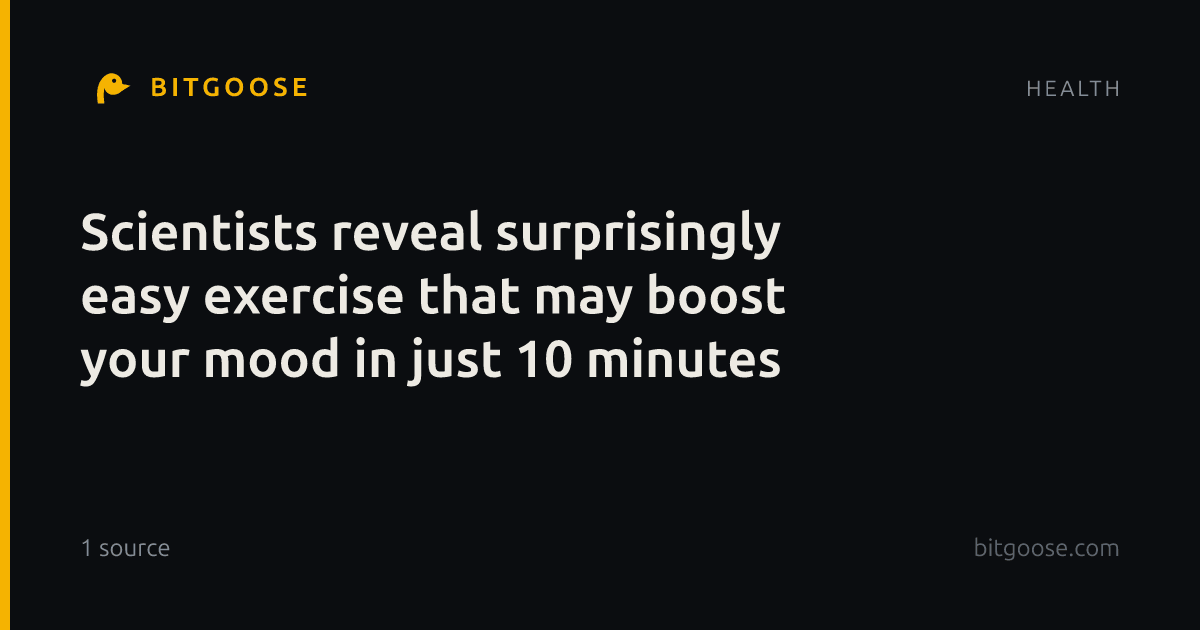 Scientists reveal surprisingly easy exercise that may boost your mood in just 10 minutes