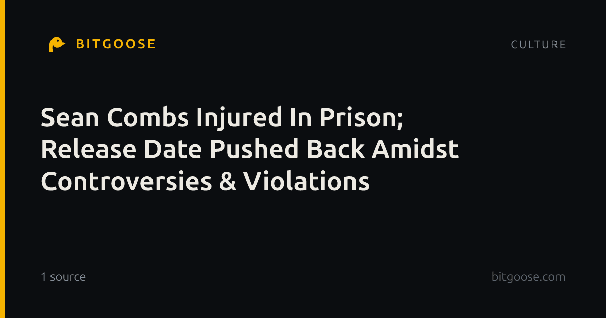 Sean Combs Injured In Prison; Release Date Pushed Back Amidst Controversies & Violations