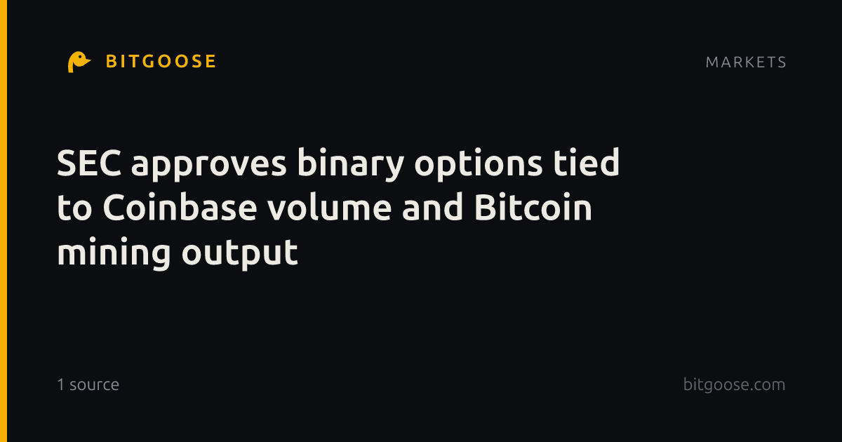 SEC approves binary options tied to Coinbase volume and Bitcoin mining output
