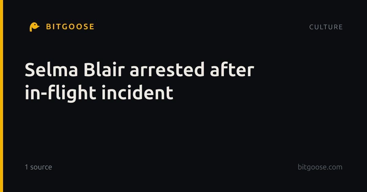 Selma Blair arrested after in-flight incident