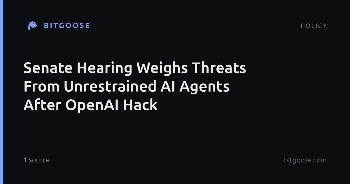 Senate Hearing Weighs Threats From Unrestrained AI Agents After OpenAI Hack