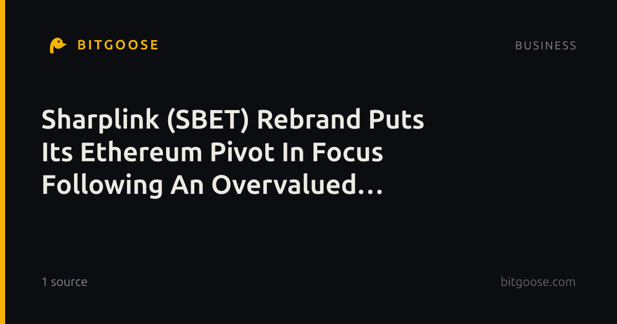 Sharplink (SBET) Rebrand Puts Its Ethereum Pivot In Focus Following An Overvalued Narrative