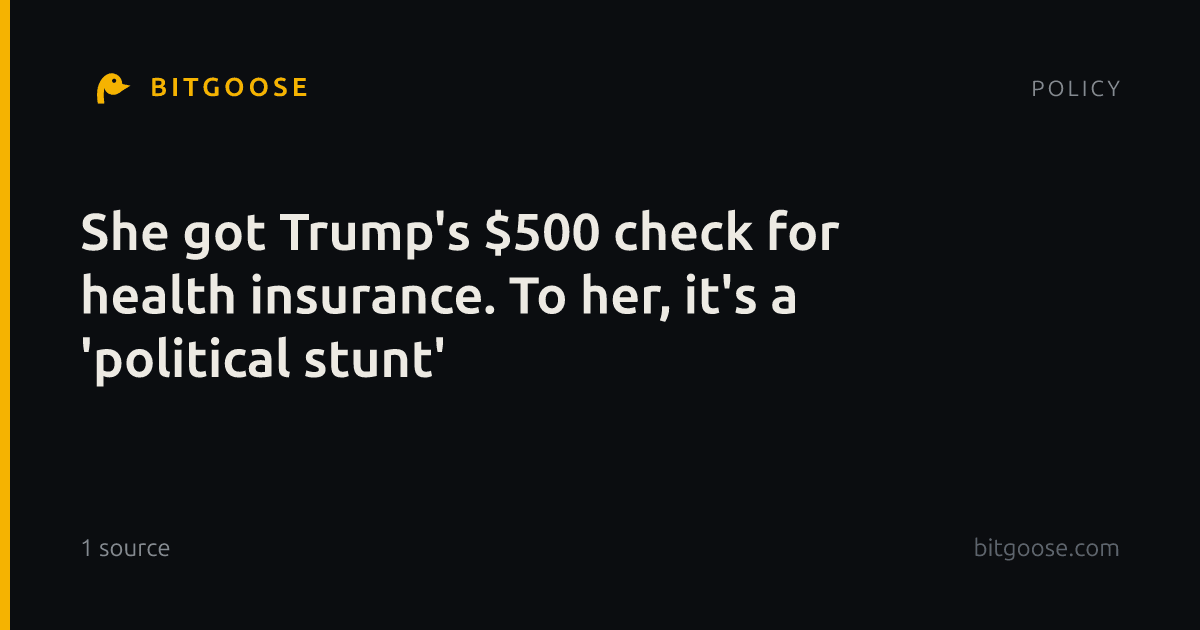 She got Trump's $500 check for health insurance. To her, it's a 'political stunt'