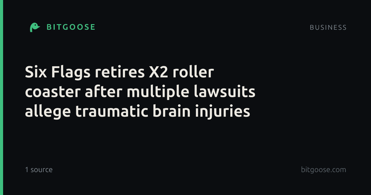 Six Flags retires X2 roller coaster after multiple lawsuits allege traumatic brain injuries