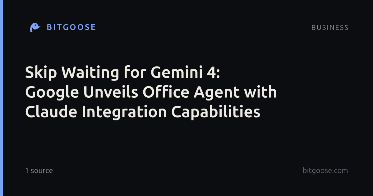 Skip Waiting for Gemini 4: Google Unveils Office Agent with Claude Integration Capabilities