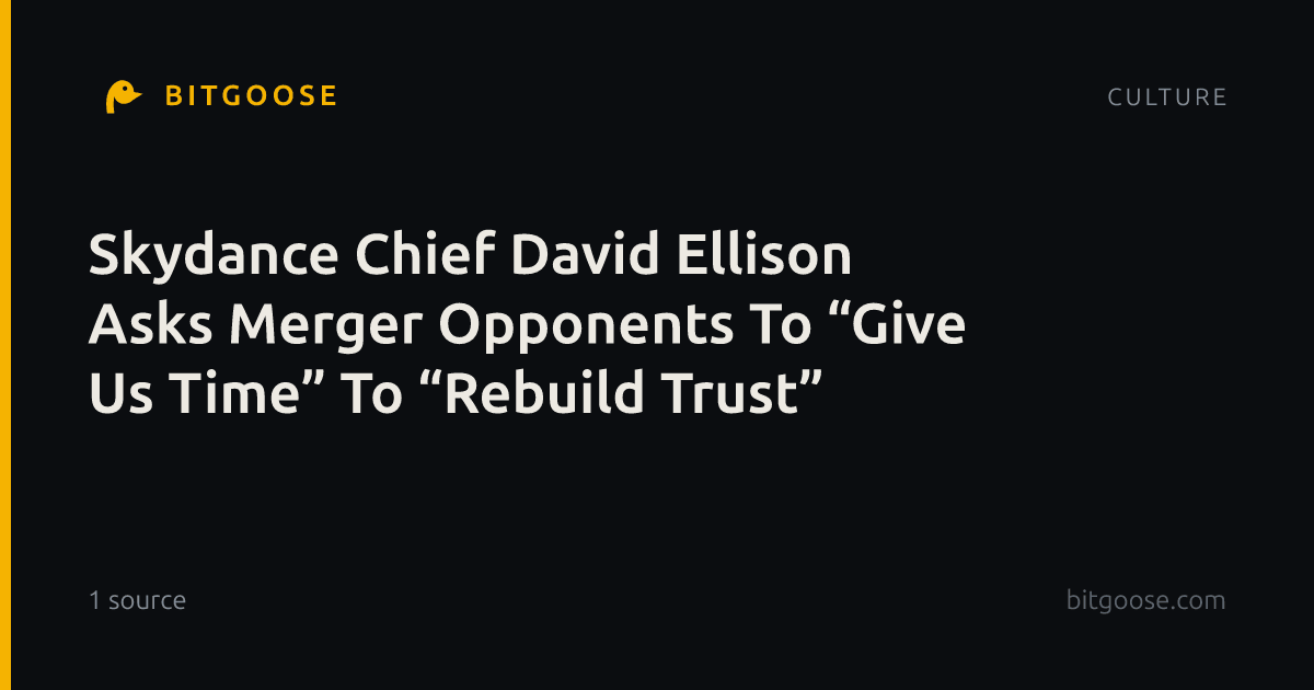Skydance Chief David Ellison Asks Merger Opponents To “Give Us Time” To “Rebuild Trust”