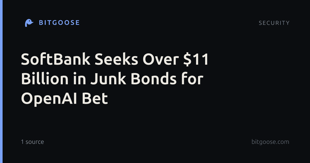 SoftBank Seeks Over $11 Billion in Junk Bonds for OpenAI Bet