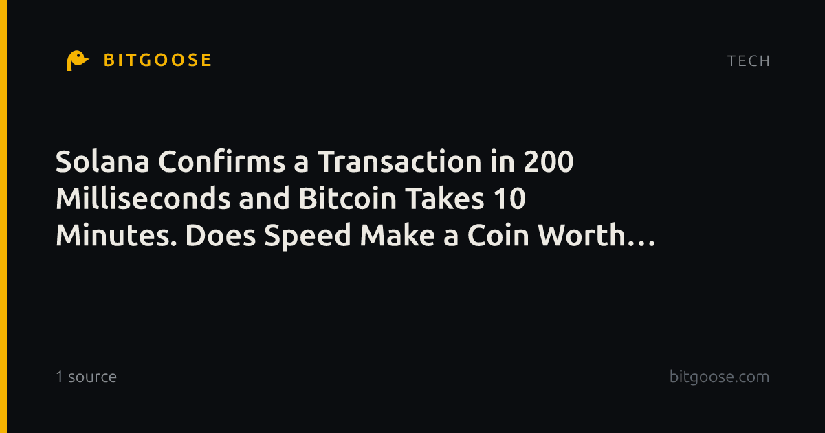 Solana Confirms a Transaction in 200 Milliseconds and Bitcoin Takes 10 Minutes. Does Speed Make a Coin Worth More? - 24/7 Wall St.