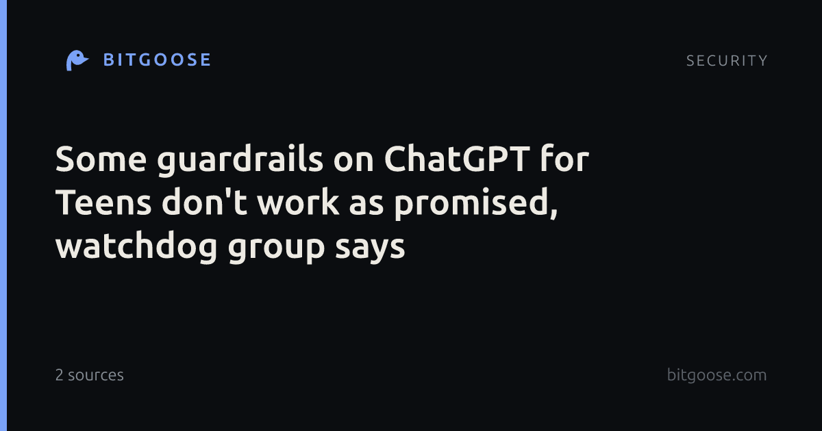 Some guardrails on ChatGPT for Teens don't work as promised, watchdog group says