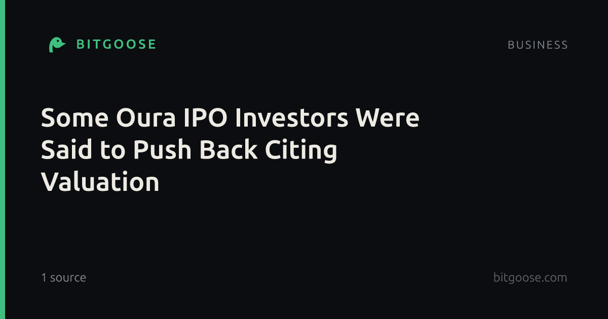 Some Oura IPO Investors Were Said to Push Back Citing Valuation