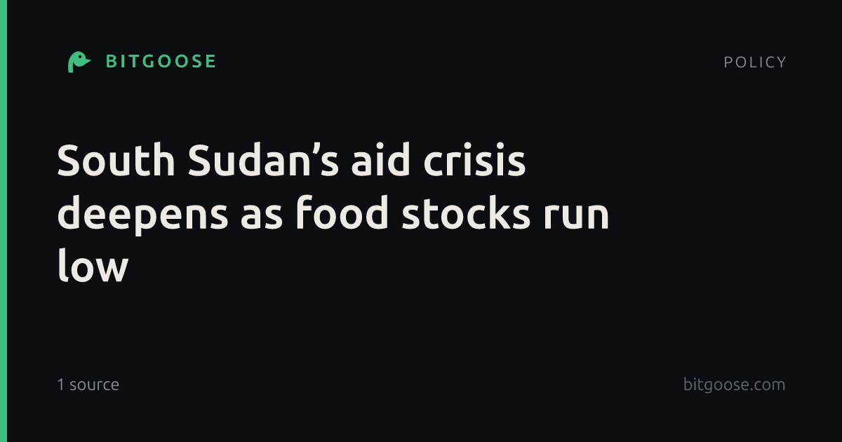 South Sudan’s aid crisis deepens as food stocks run low