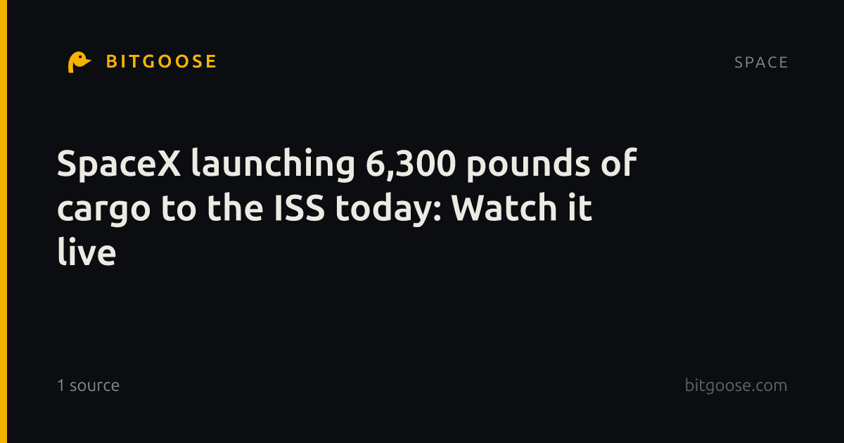 SpaceX launching 6,300 pounds of cargo to the ISS today: Watch it live