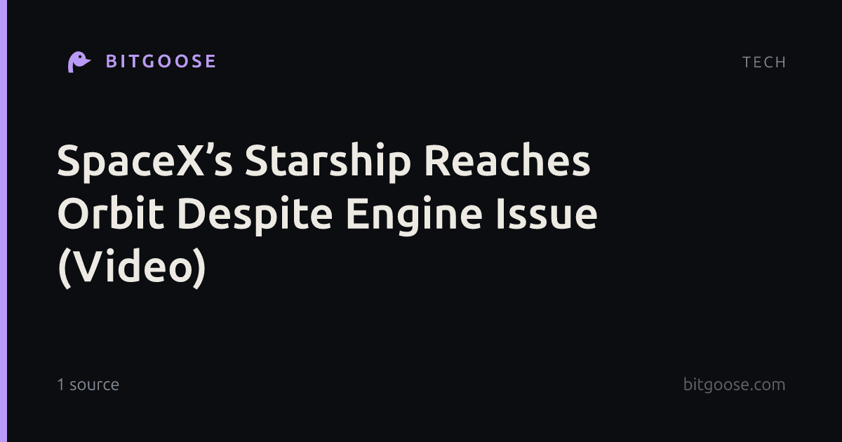 SpaceX’s Starship Reaches Orbit Despite Engine Issue (Video)