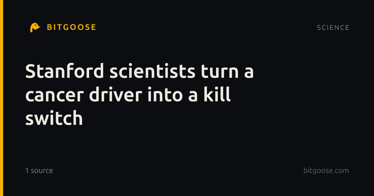 Stanford scientists turn a cancer driver into a kill switch