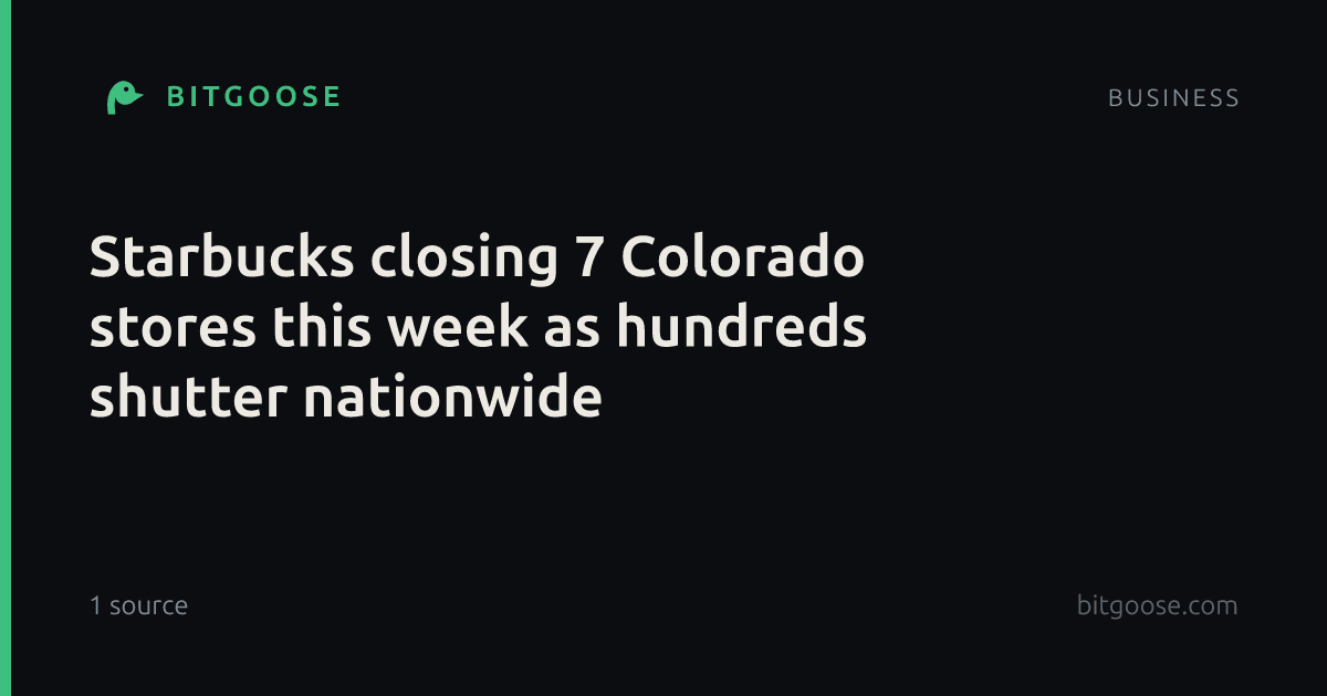 Starbucks closing 7 Colorado stores this week as hundreds shutter nationwide