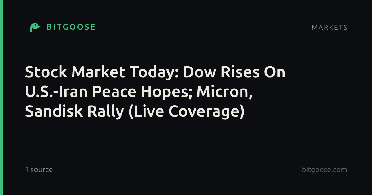 Stock Market Today: Dow Rises On U.S.-Iran Peace Hopes; Micron, Sandisk Rally (Live Coverage)