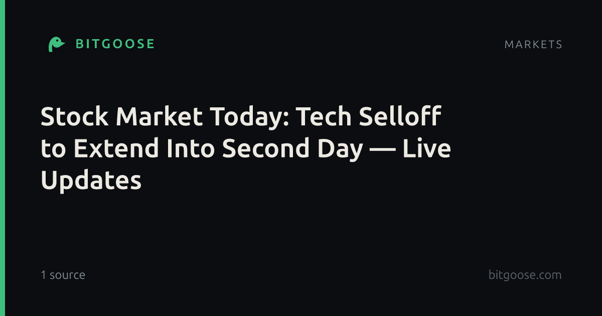 Stock Market Today: Tech Selloff to Extend Into Second Day — Live Updates