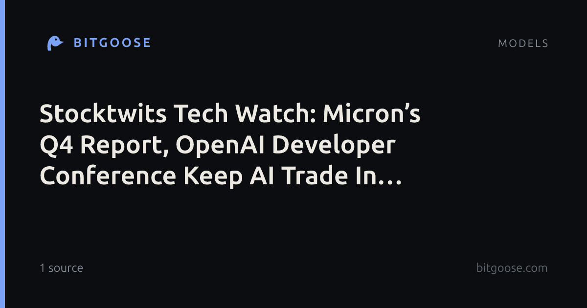 Stocktwits Tech Watch: Micron’s Q4 Report, OpenAI Developer Conference Keep AI Trade In Focus This Week