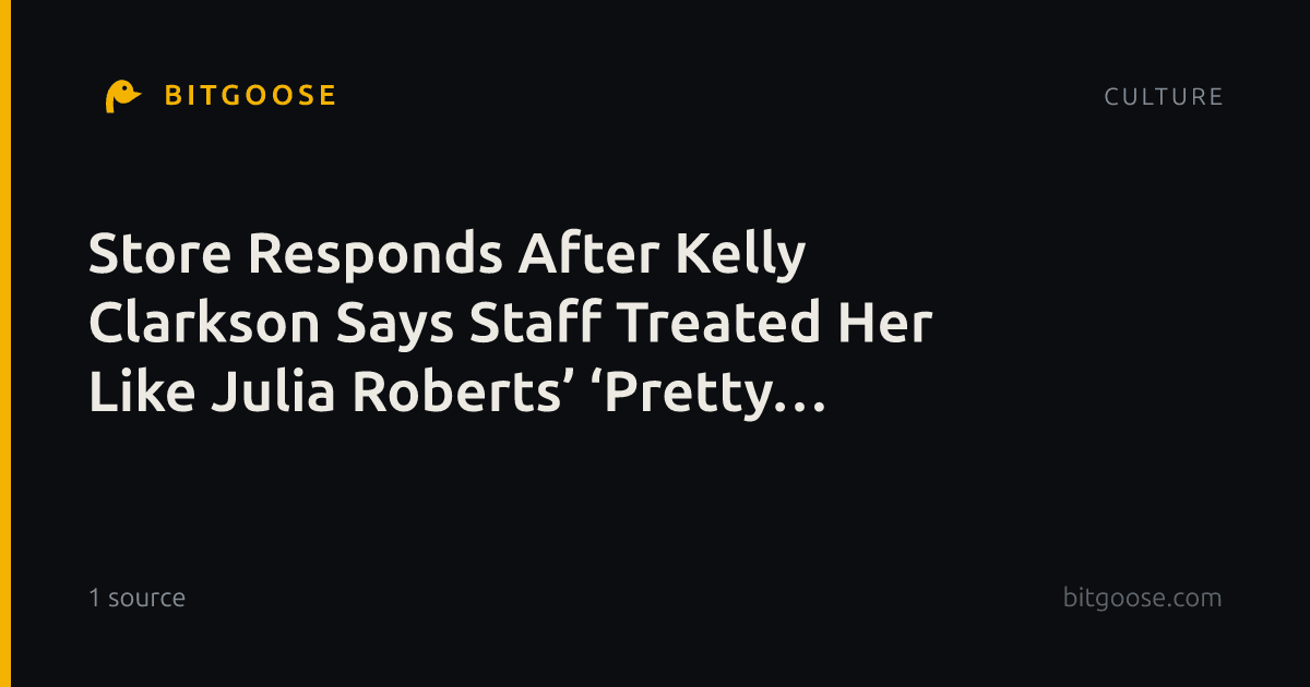 Store Responds After Kelly Clarkson Says Staff Treated Her Like Julia Roberts’ ‘Pretty Woman’ Character