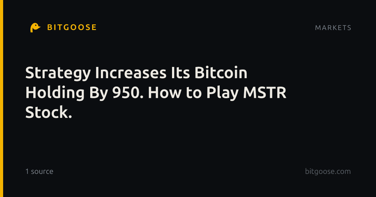 Strategy Increases Its Bitcoin Holding By 950. How to Play MSTR Stock.
