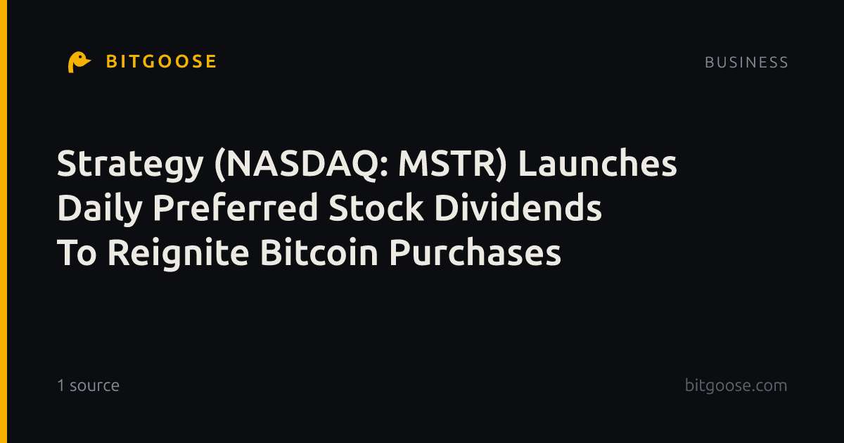 Strategy (NASDAQ: MSTR) Launches Daily Preferred Stock Dividends To Reignite Bitcoin Purchases