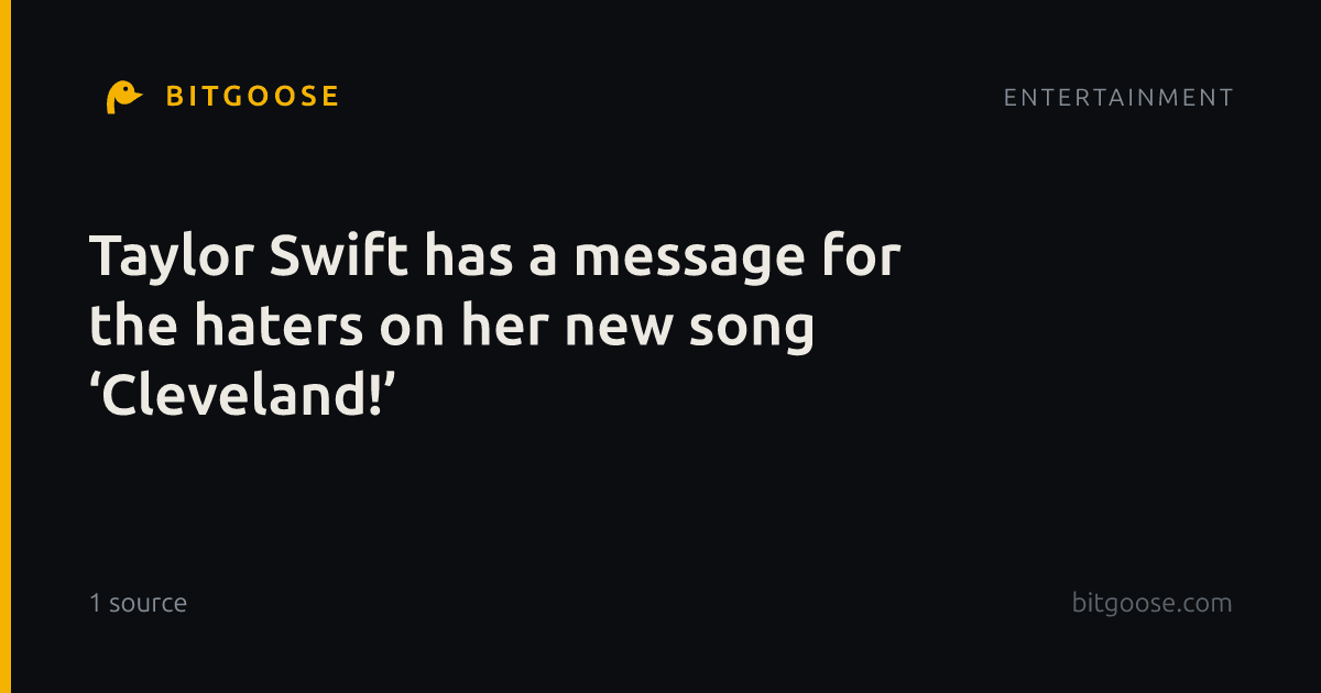 Taylor Swift has a message for the haters on her new song ‘Cleveland!’