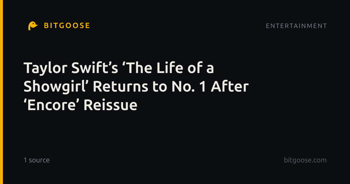 Taylor Swift’s ‘The Life of a Showgirl’ Returns to No. 1 After ‘Encore’ Reissue