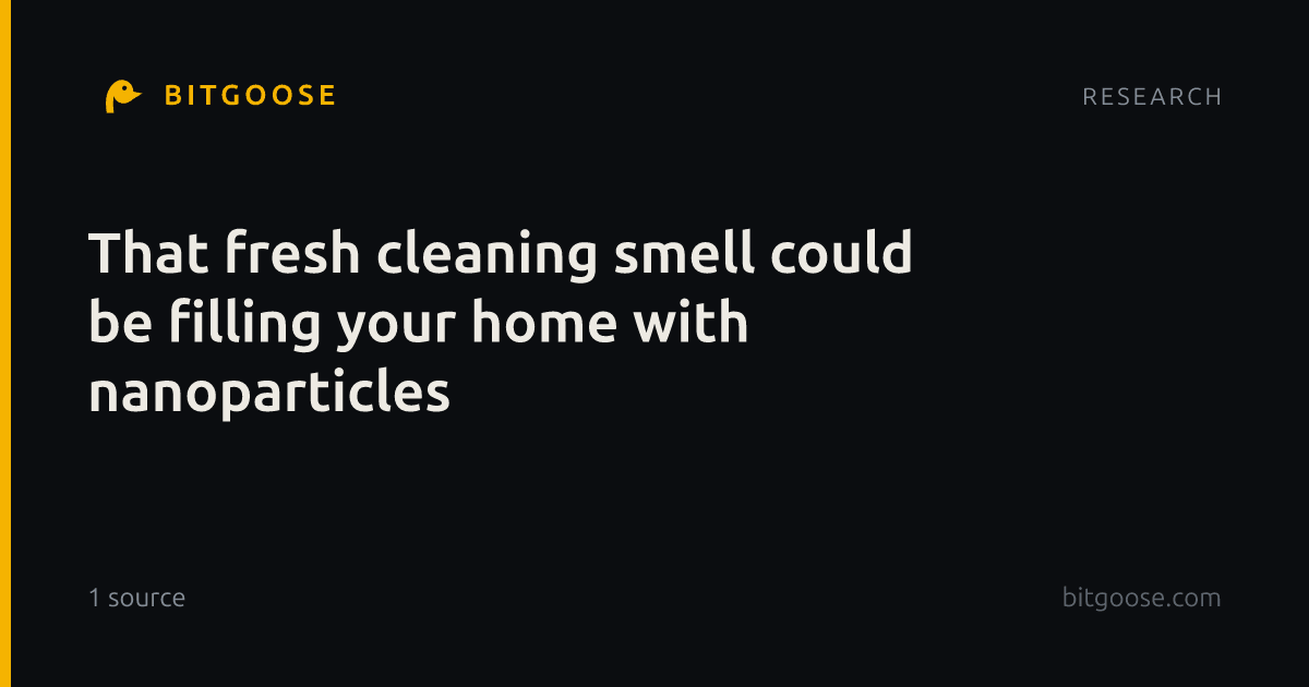 That fresh cleaning smell could be filling your home with nanoparticles