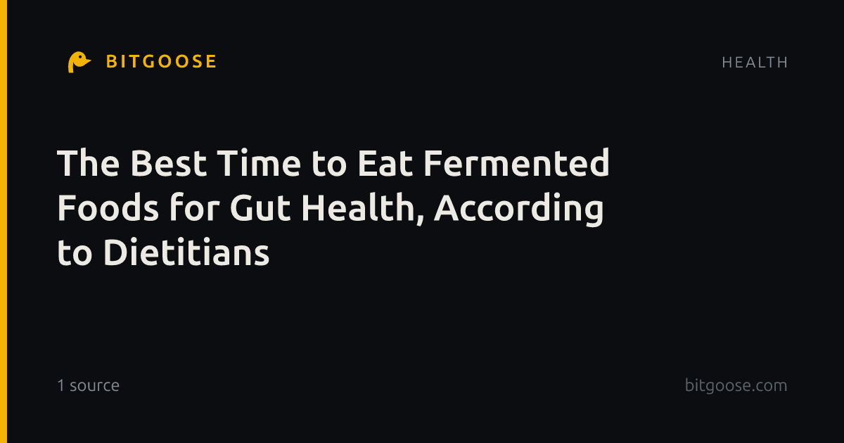 The Best Time to Eat Fermented Foods for Gut Health, According to Dietitians
