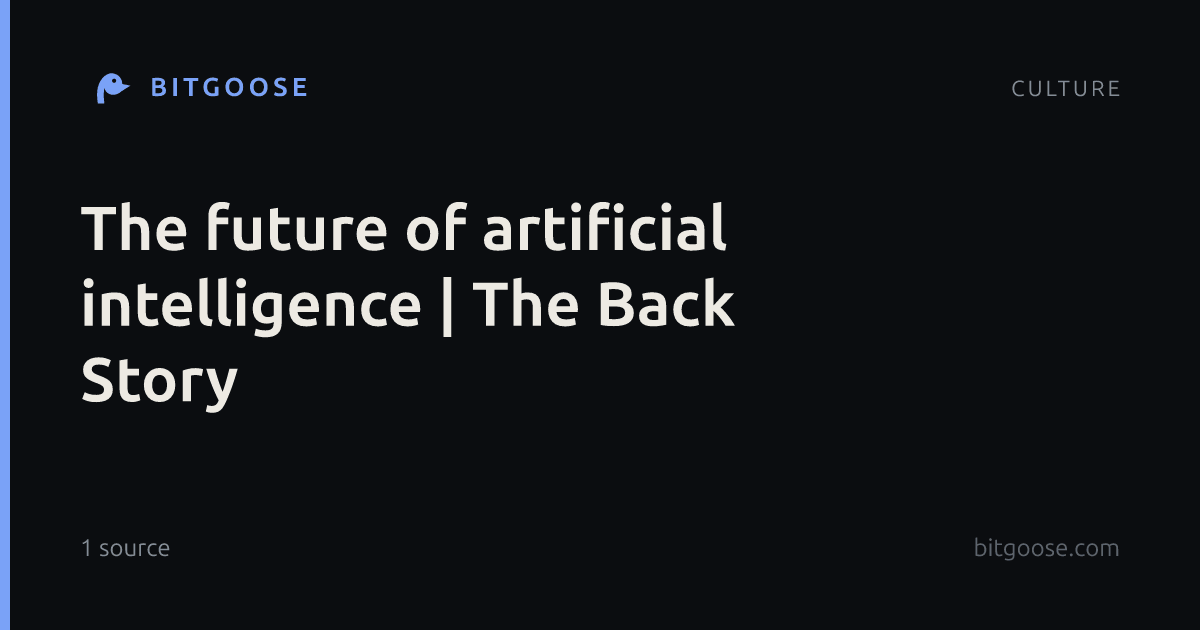 The future of artificial intelligence | The Back Story