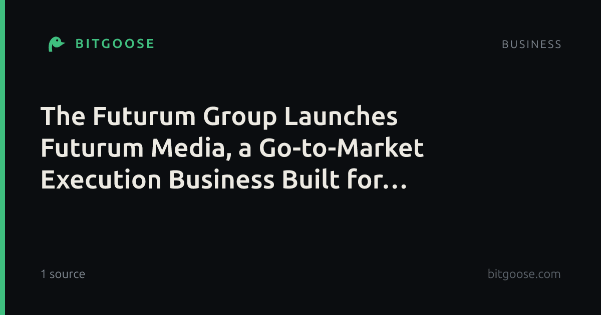 The Futurum Group Launches Futurum Media, a Go-to-Market Execution Business Built for Technology Companies
