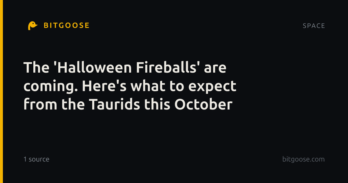 The 'Halloween Fireballs' are coming. Here's what to expect from the Taurids this October