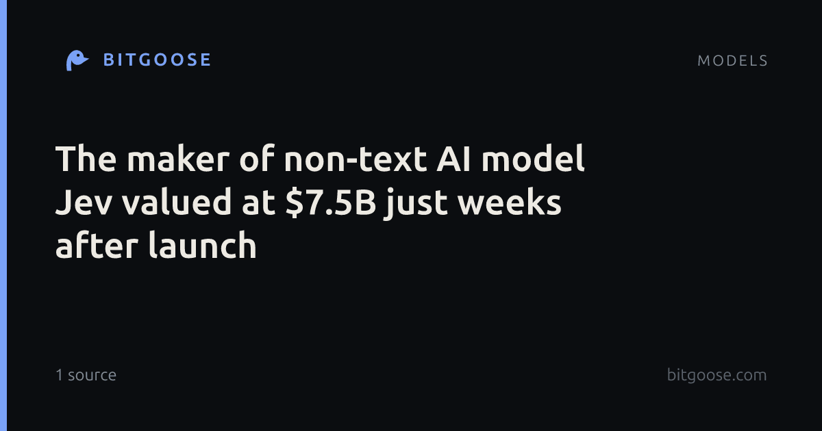 The maker of non-text AI model Jev valued at $7.5B just weeks after launch