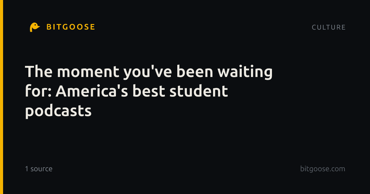 The moment you've been waiting for: America's best student podcasts