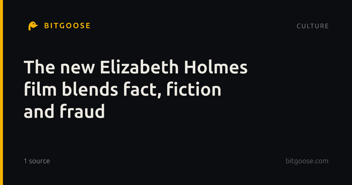 The new Elizabeth Holmes film blends fact, fiction and fraud