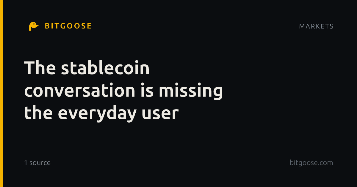 The stablecoin conversation is missing the everyday user