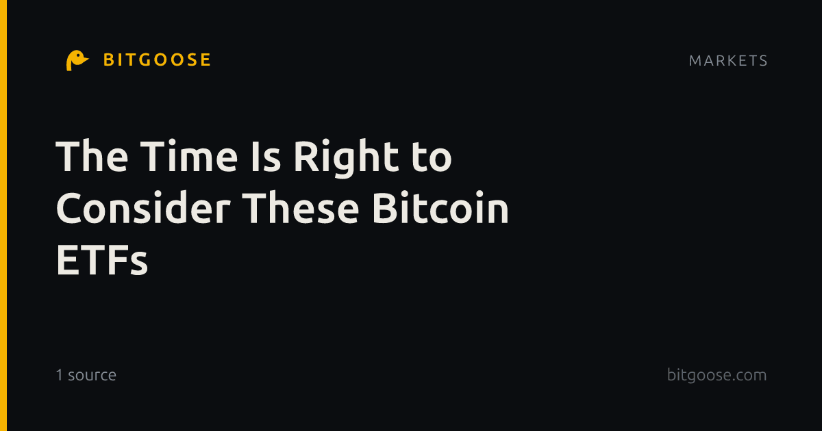 The Time Is Right to Consider These Bitcoin ETFs