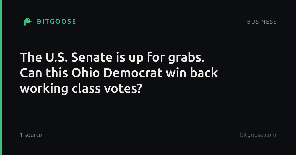 The U.S. Senate is up for grabs. Can this Ohio Democrat win back working class votes?