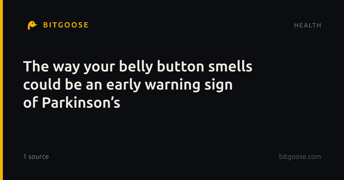 The way your belly button smells could be an early warning sign of Parkinson’s